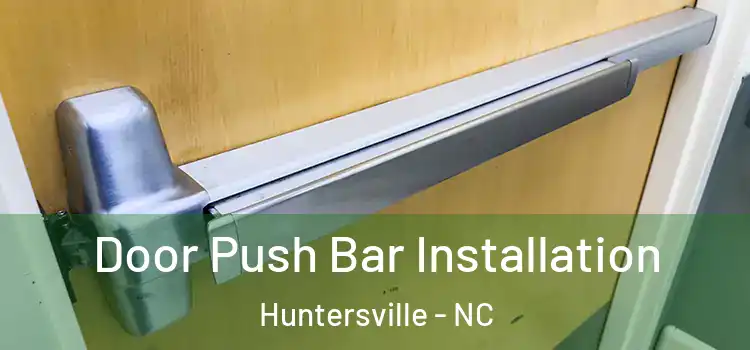 Door Push Bar Installation Huntersville - NC