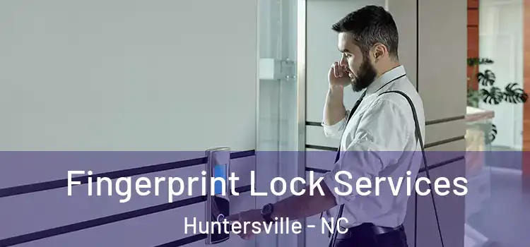 Fingerprint Lock Services Huntersville - NC