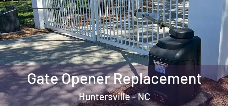 Gate Opener Replacement Huntersville - NC