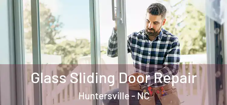 Glass Sliding Door Repair Huntersville - NC