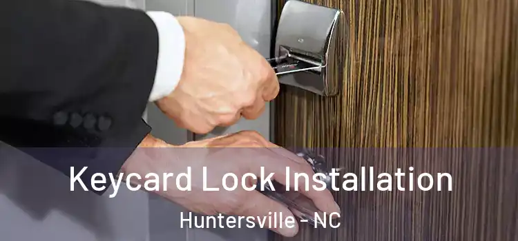 Keycard Lock Installation Huntersville - NC
