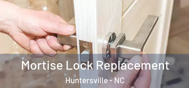 Mortise Lock Replacement Huntersville - NC