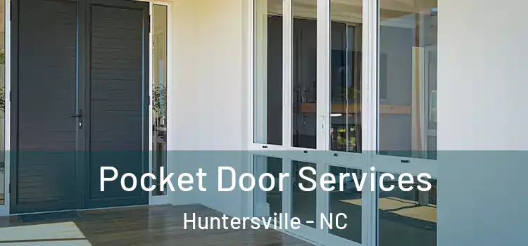 Pocket Door Services Huntersville - NC
